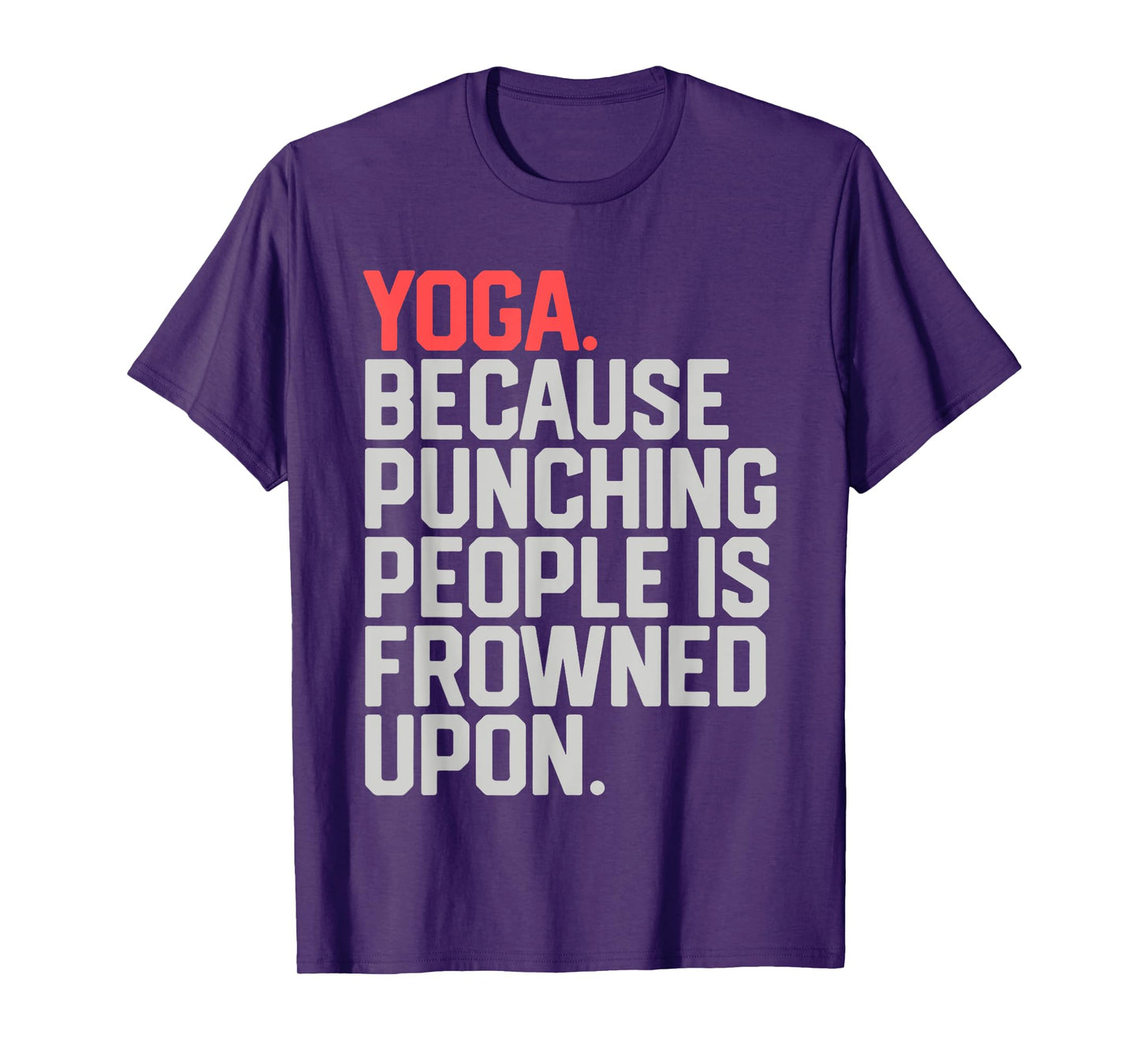 yoga because punching people is frowned upon T-Shirt