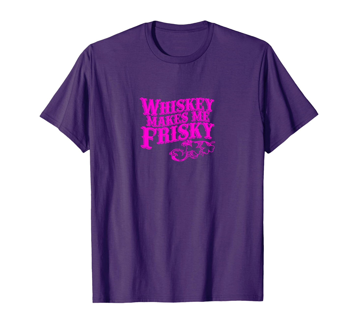 Whiskey Makes Me Frisky Adult Drinking Shirt T-Shirt