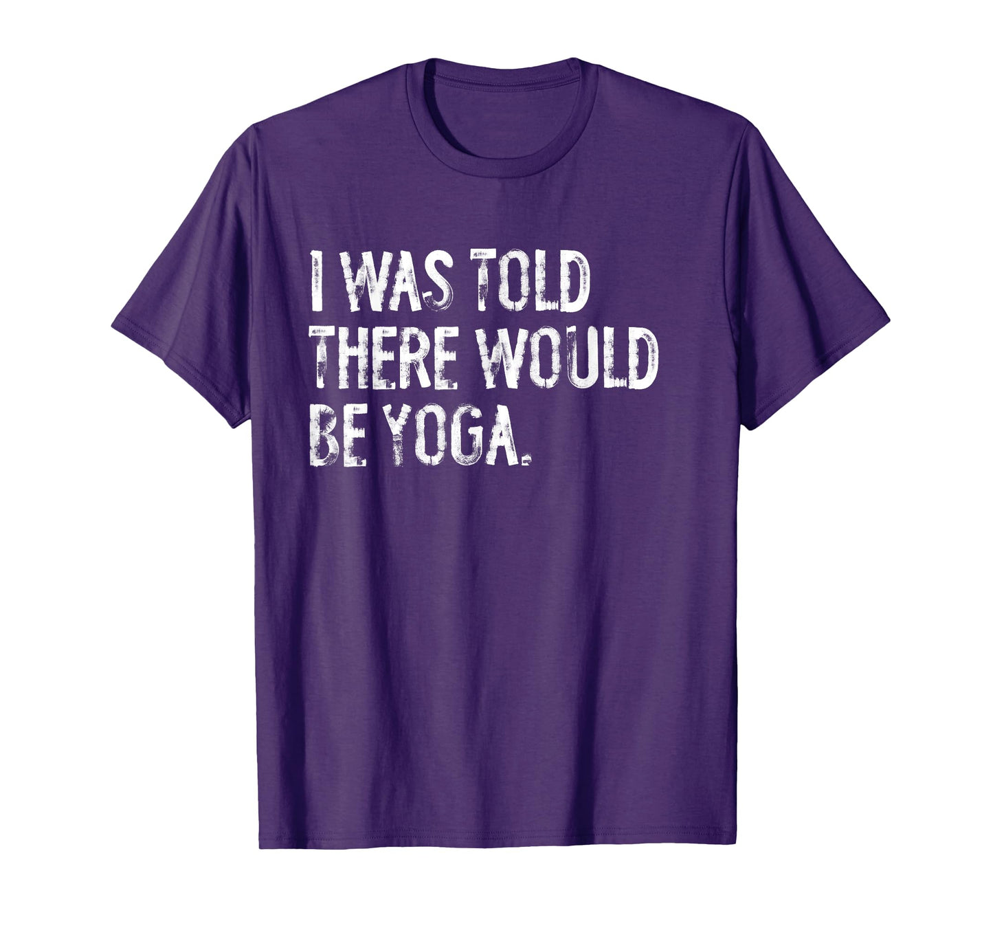 I Was Told There Would Be Yoga T-Shirt