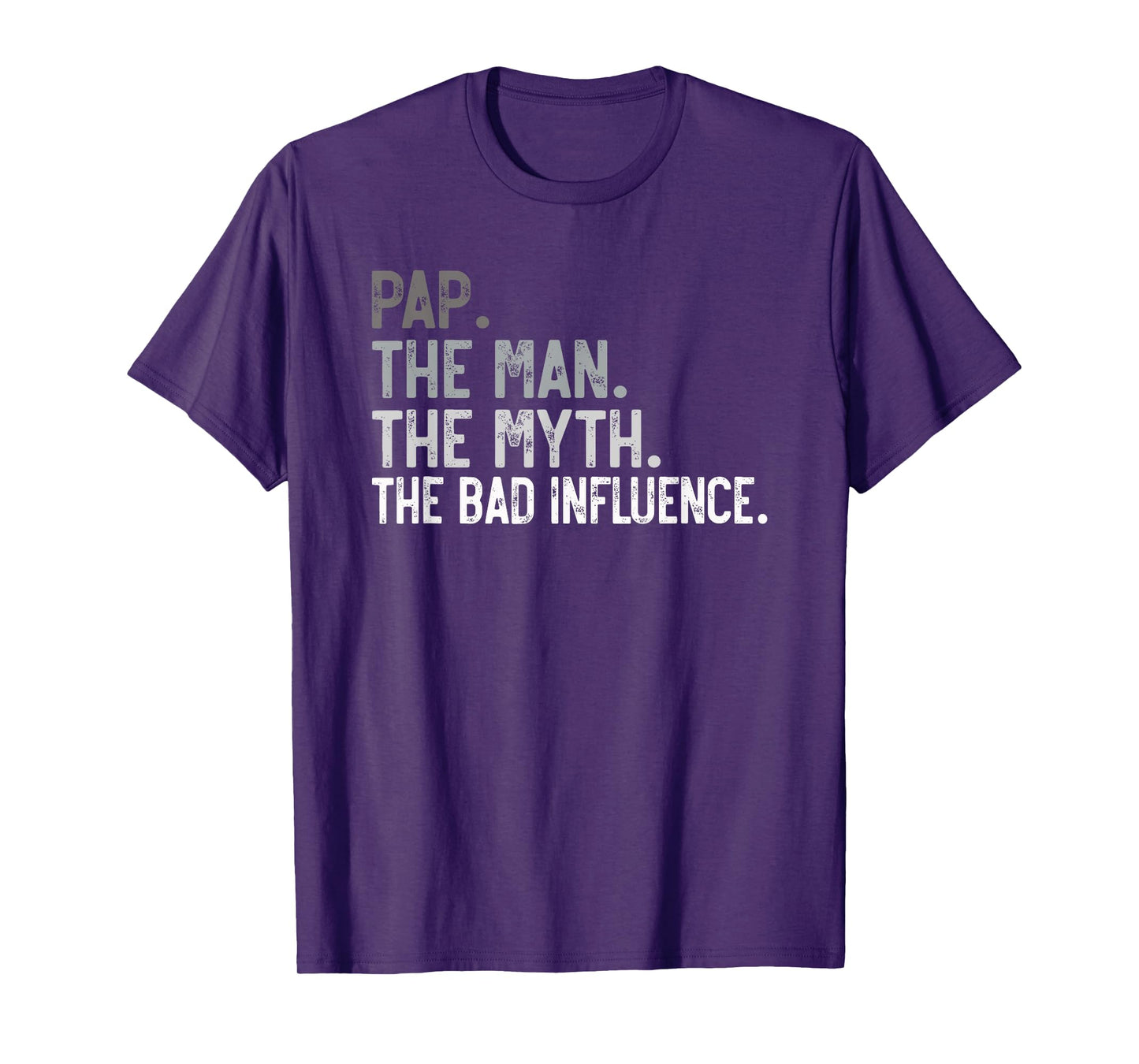Mens Pap the Man the Myth the bad Influence Funny Grandpa T-Shirt