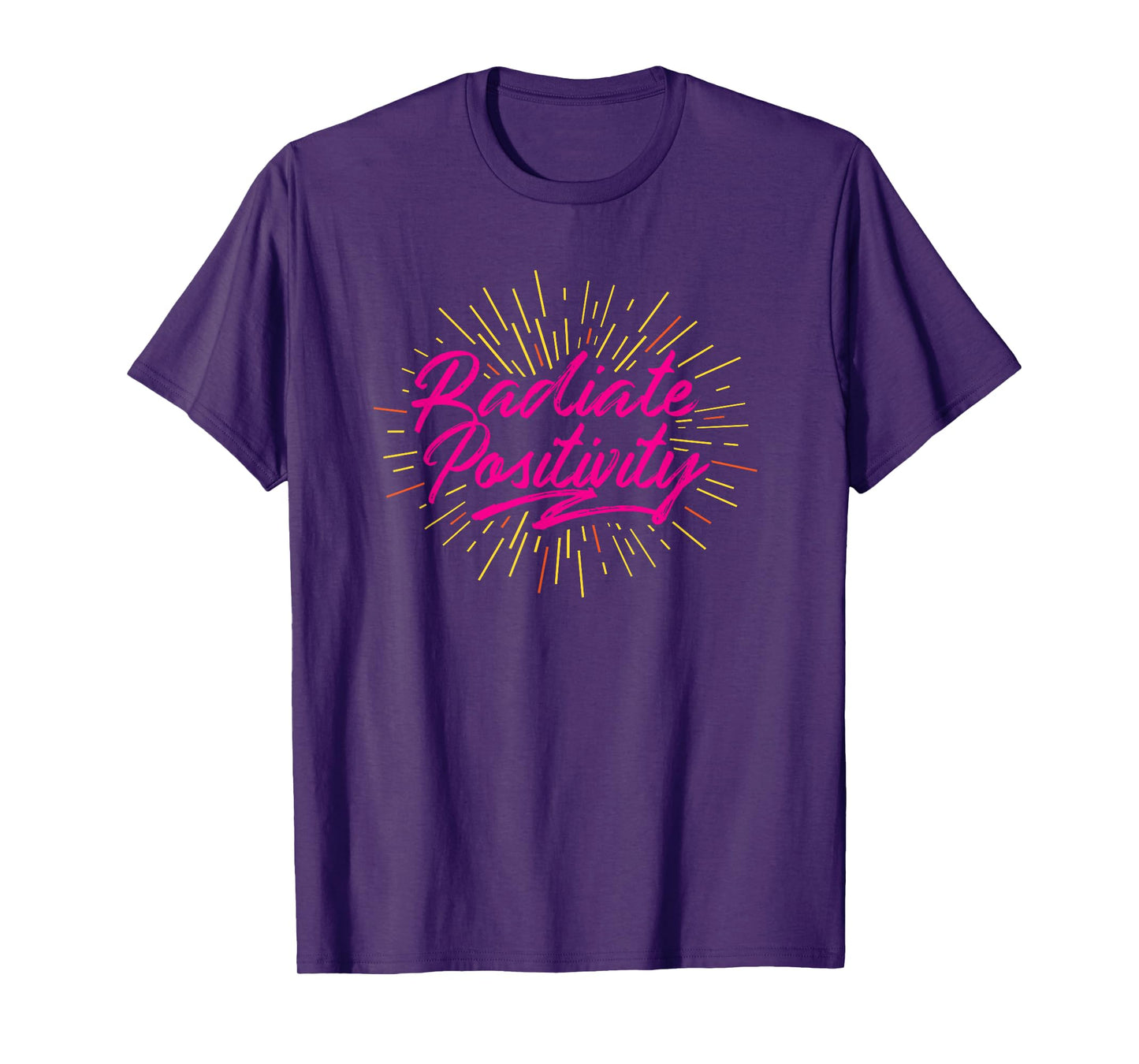 Awesome Radiate Positivity Uplifting and Motivating Slogan T-Shirt