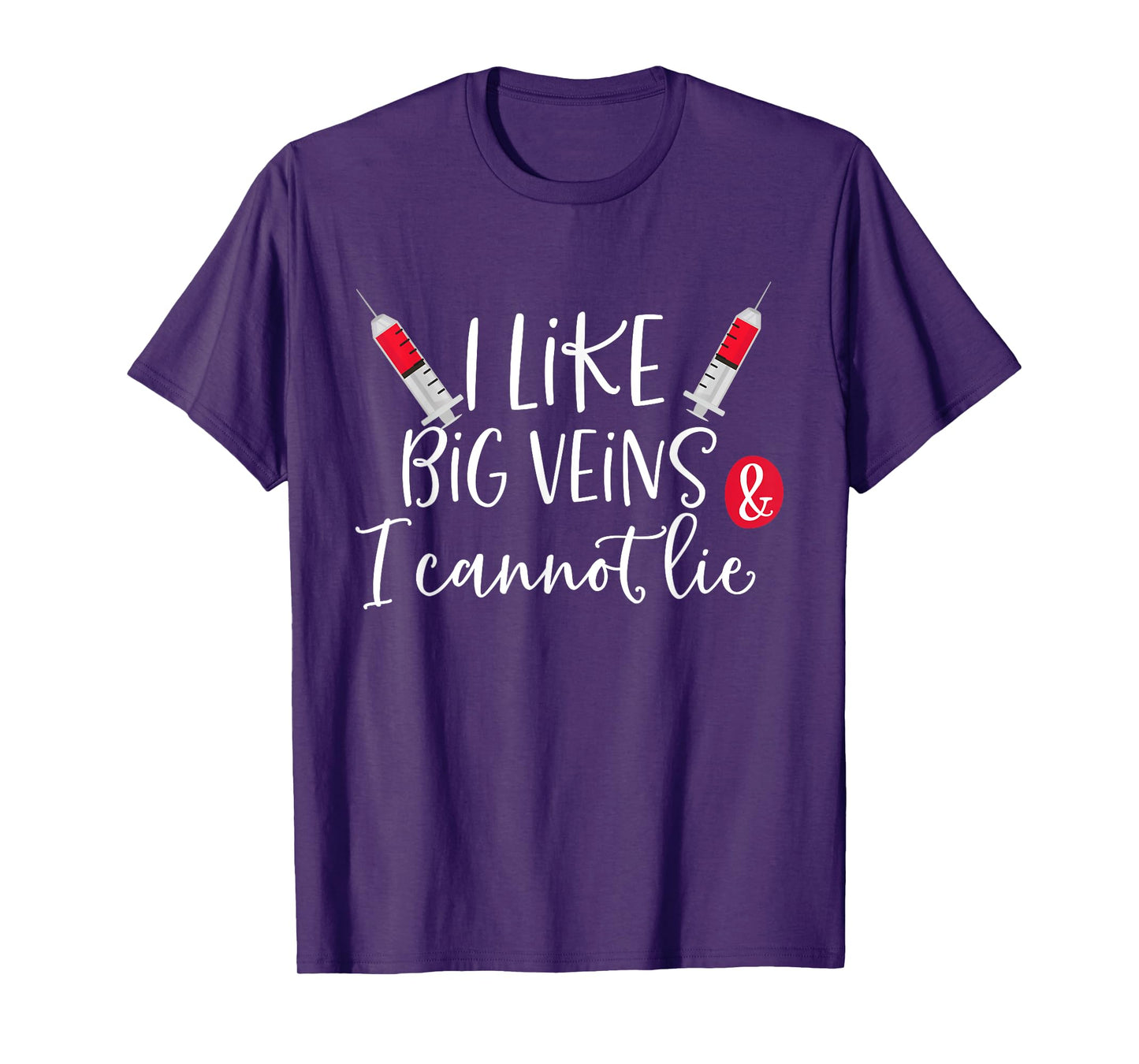 I Like Big Veins & I Cannot Lie Funny Nurse Costume T-Shirt