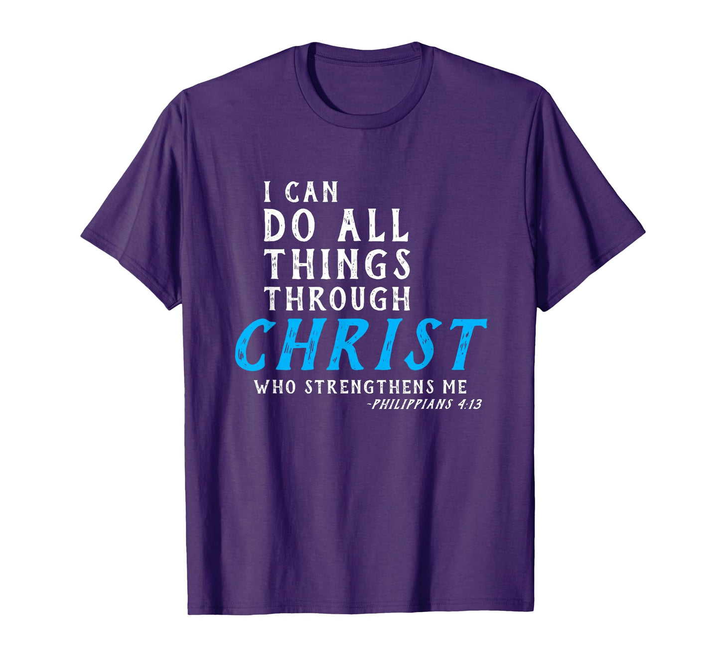 I Can Do All Things Through Christ Who Strengthens Me Shirt T-Shirt