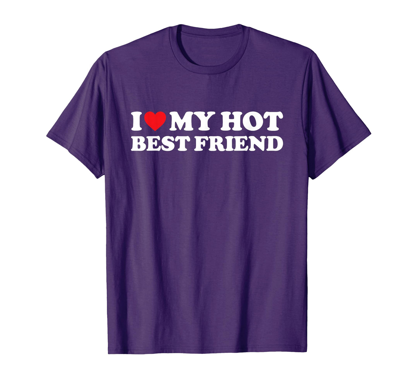 I Love My Hot Best Friend Shirt I Heart My Best Friend BFF T-Shirt