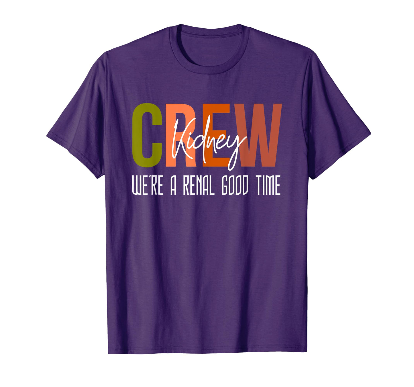 Dialysis Tech Pun Kidney Crew Nurses We're A Renal Good Time T-Shirt