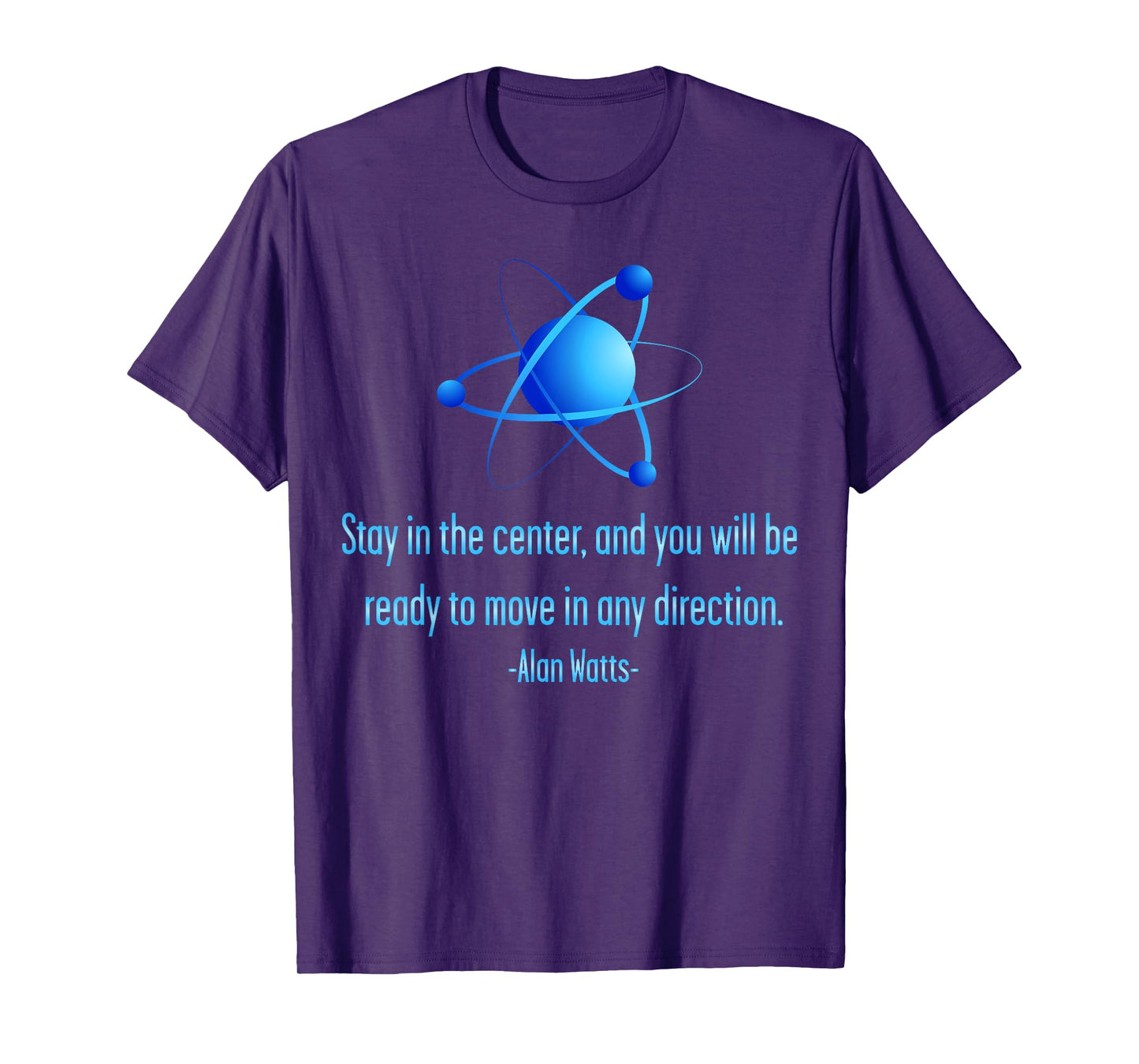 Stay Centered Alan Watts Atom Philosophy Quote T-Shirt