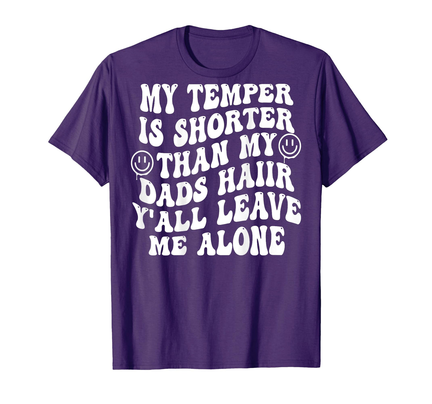 My Temper Is Shorter Than My Dads Hair (on back) T-Shirt