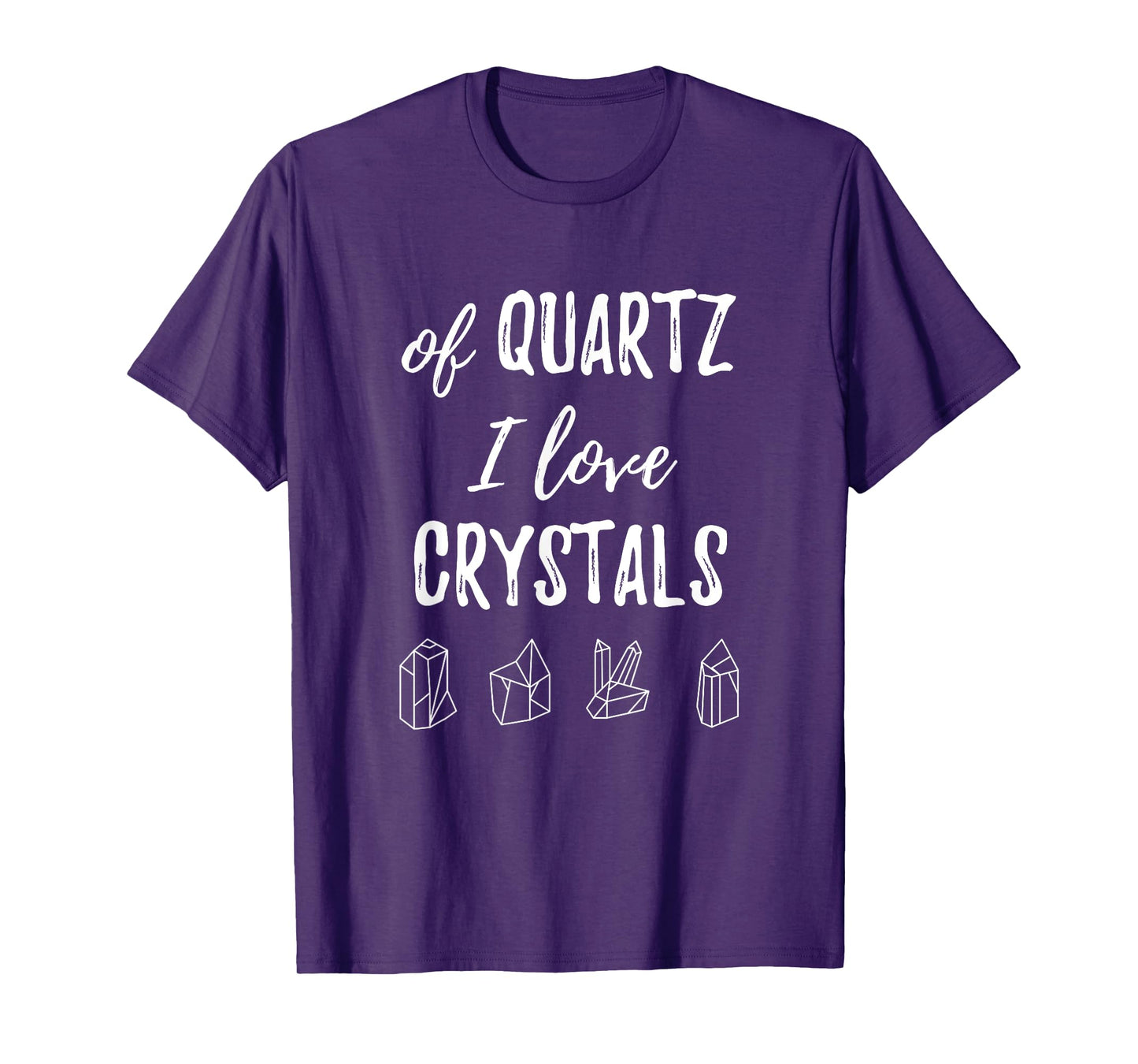 Of Quartz I Love Crystals T Shirt T-Shirt