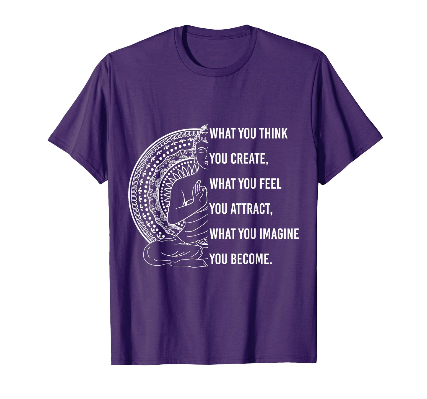 Buddha Quote What you Think, You Create Spiritual T-Shirt