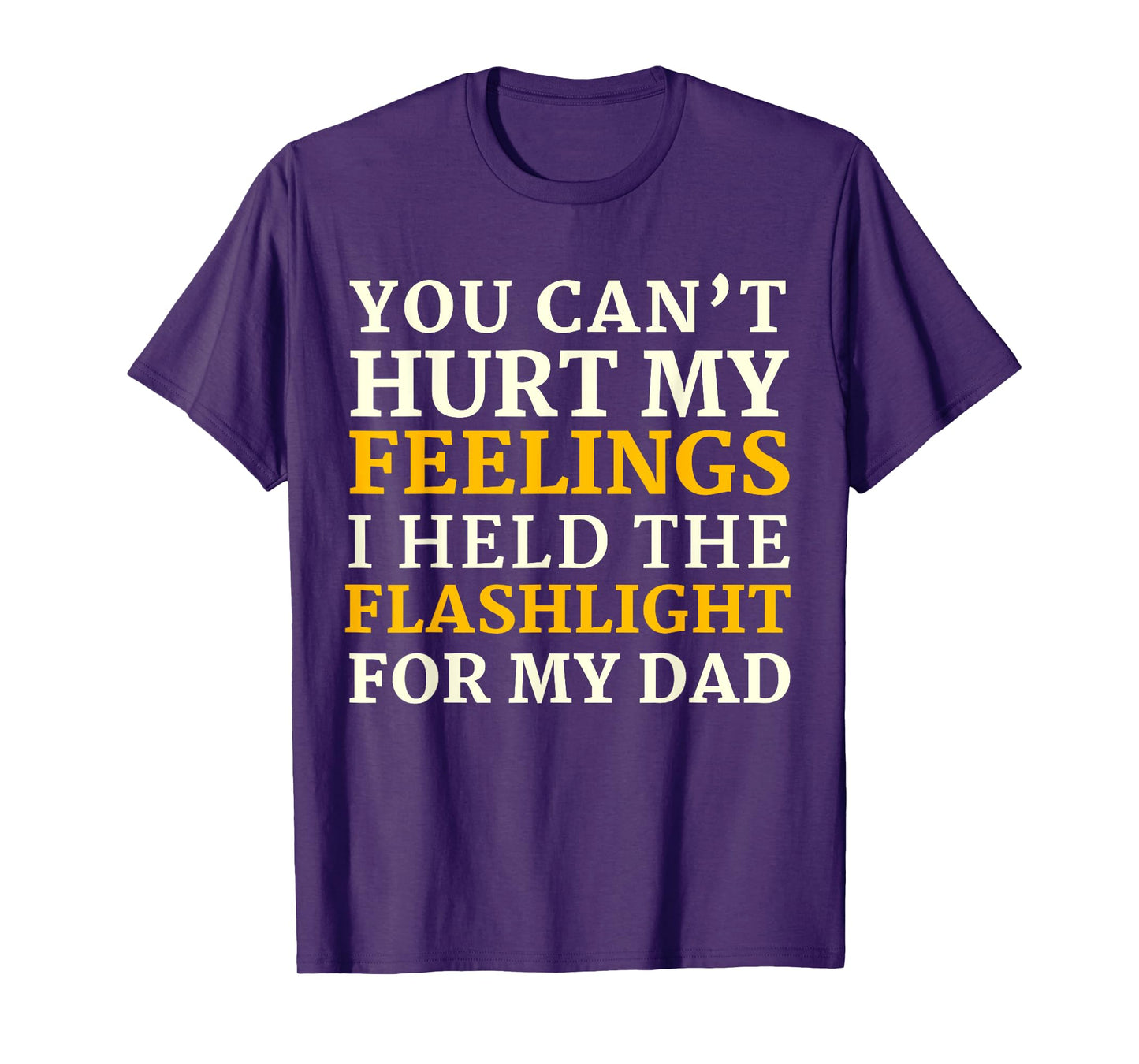Funny Gen-X You Can't Hurt My Feelings I Held The Flashlight T-Shirt