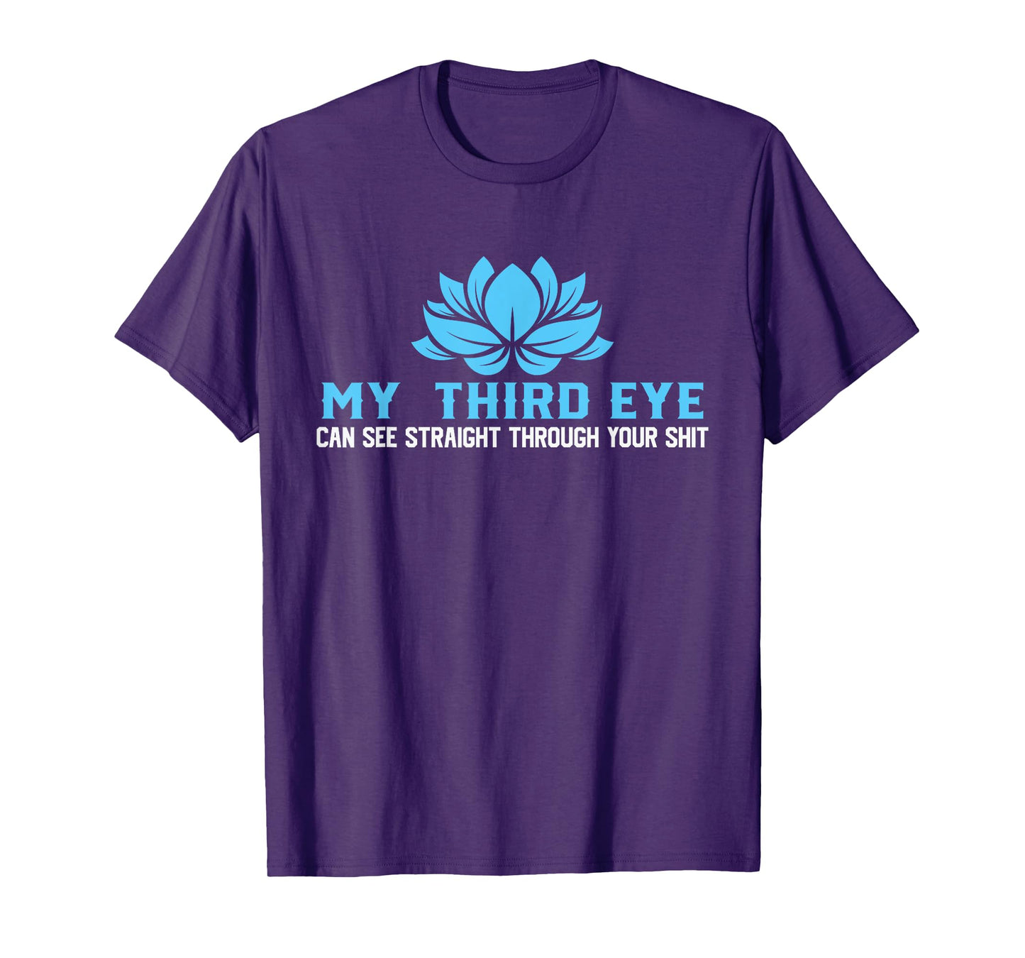 My Third Eye Sees Everything, Yoga Lover T-Shirt