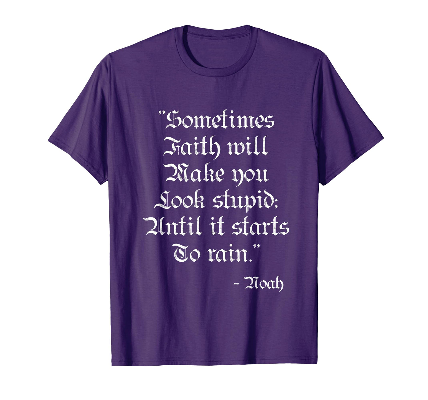 Sometimes Faith Make you Look Stupid Noah Funny Scripture T T-Shirt