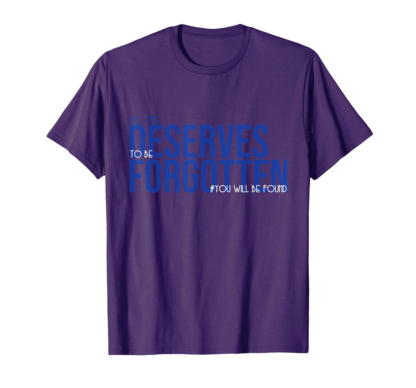 No one deserves to be forgotten - positive mood T-Shirt