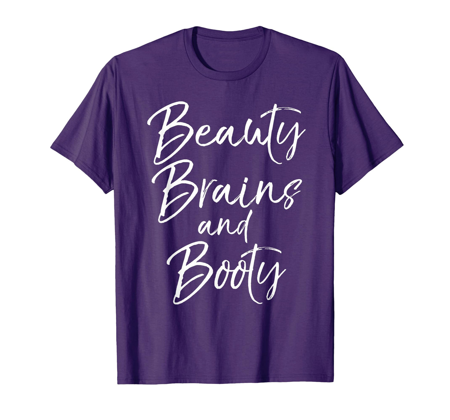 Cute Leg Day Workout Quote for Women Beauty Brains and Booty T-Shirt