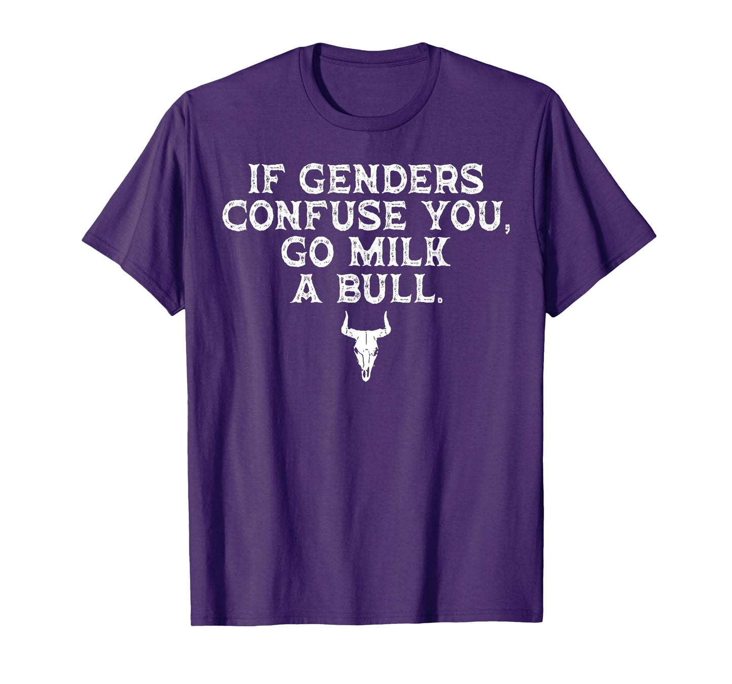 If Genders Confuse You Go Milk A Bull T-Shirt