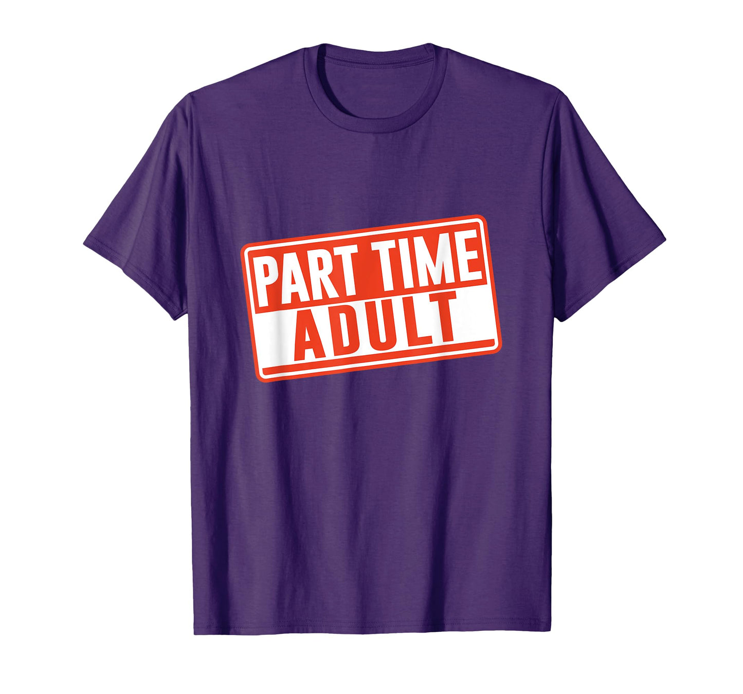 Part-Time Adult Adults Puberty Humor Responsible Adult T-Shirt