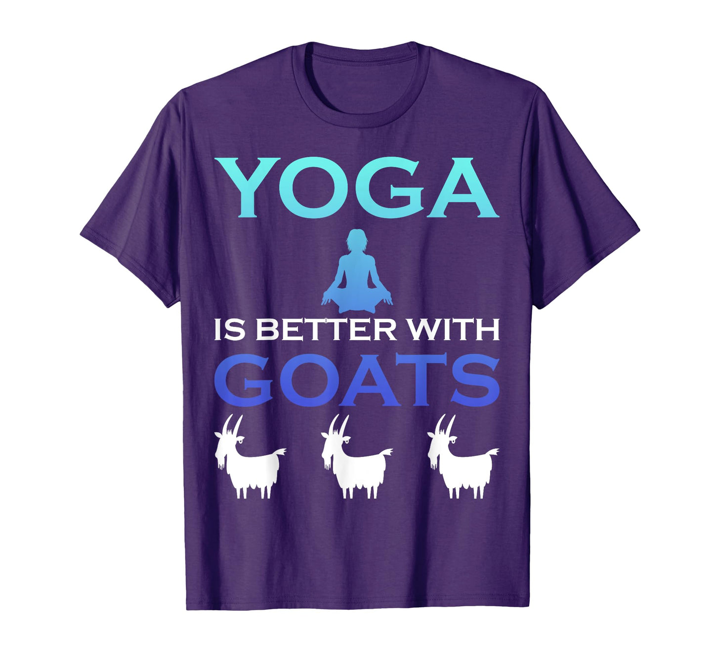 Yoga is better with Goats T-Shirt