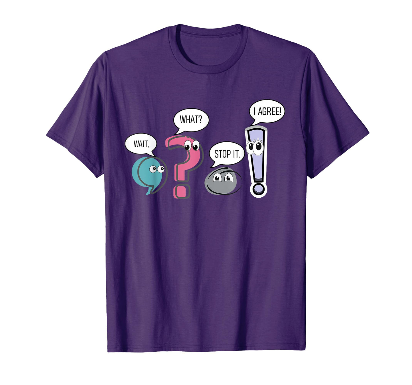 Funny Grammar teacher,Wait What Stop It I Agree Funny T-Shirt