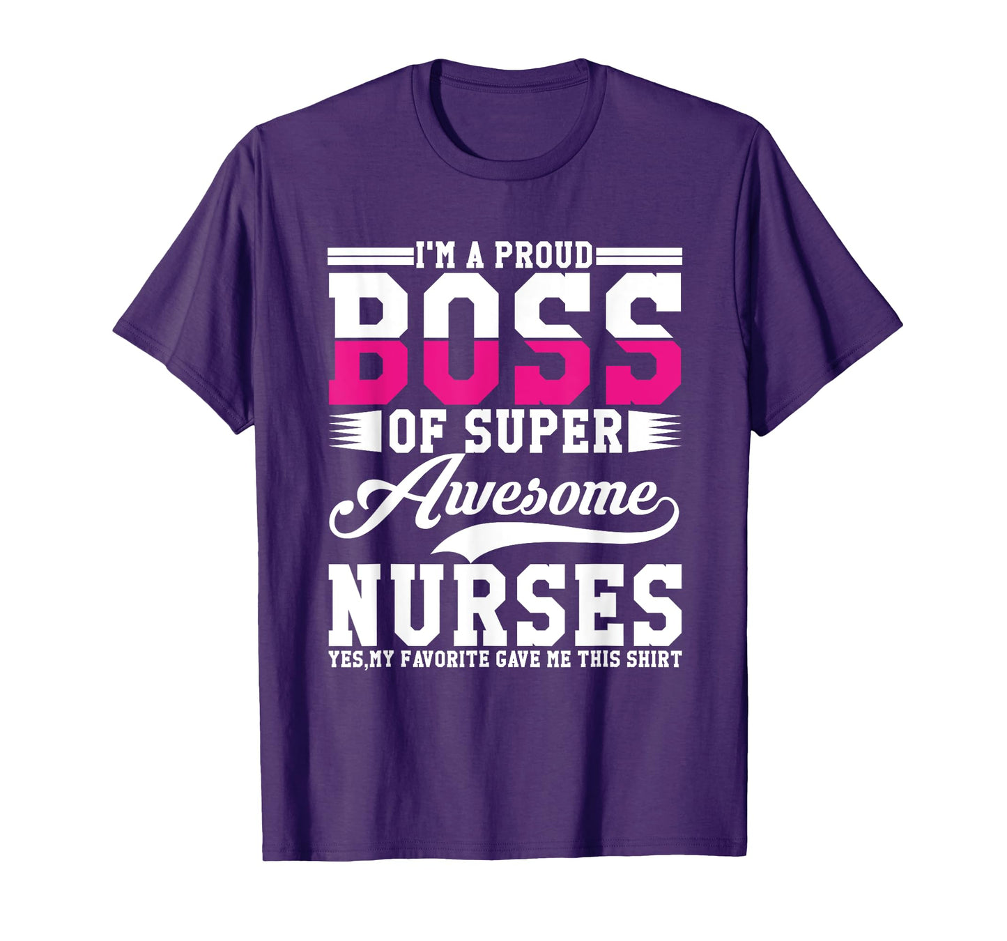I'm A Proud Boss of Super Awesome Nurse, Boss Day Employee T-Shirt