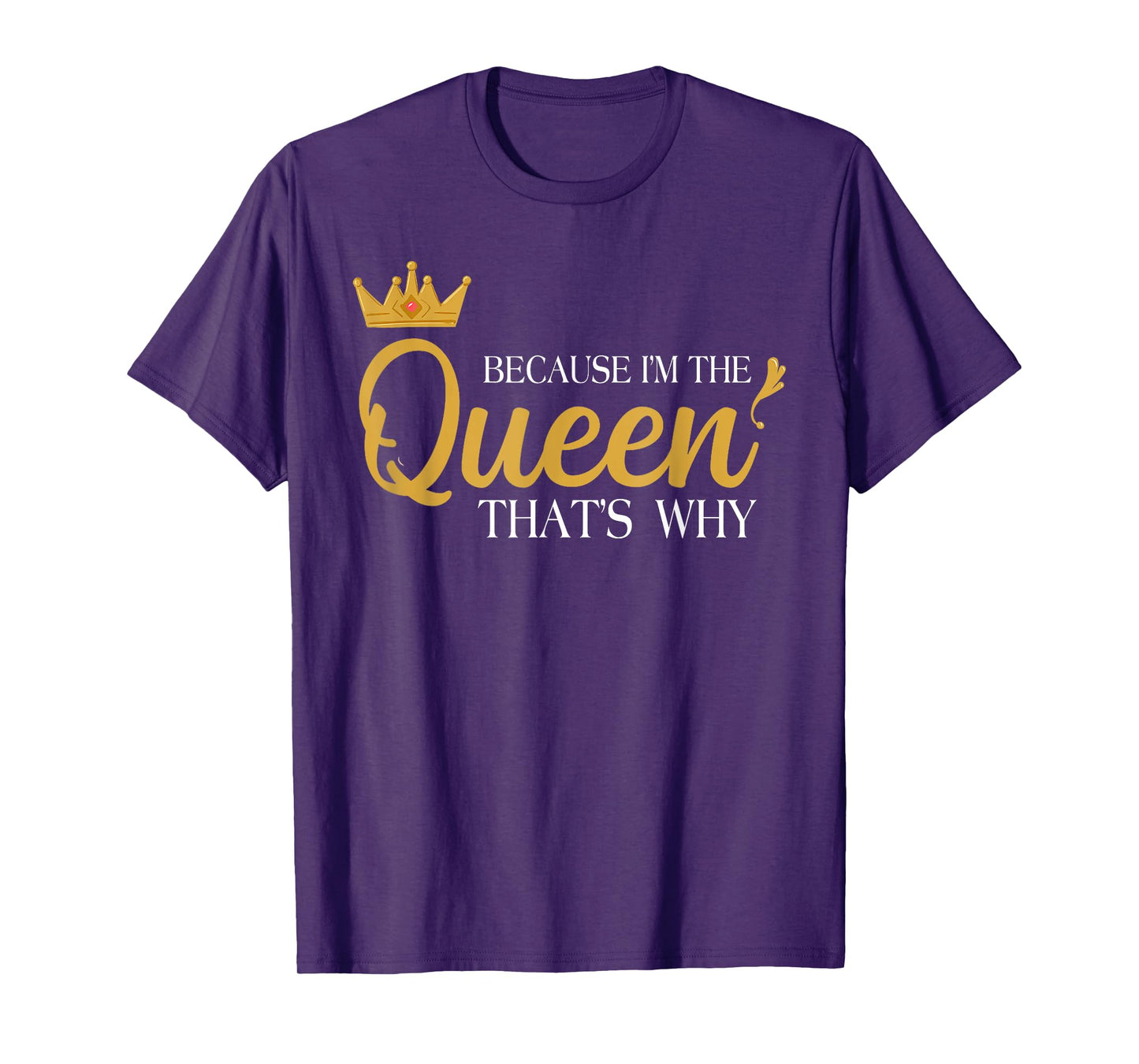 Queens Attitude Diva Funny Because I'm The Queen That's Why T-Shirt