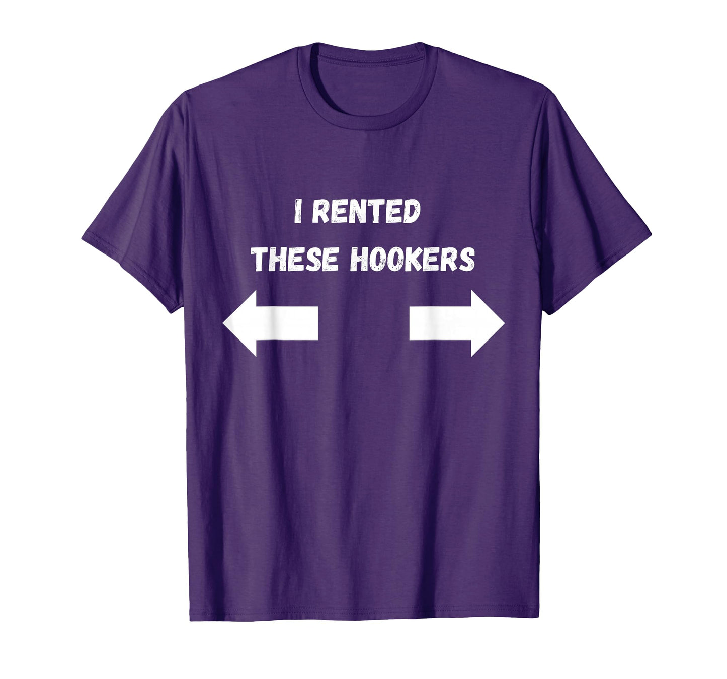 Offensive I Rented These Hookers Funny Adult Humor Saying T-Shirt