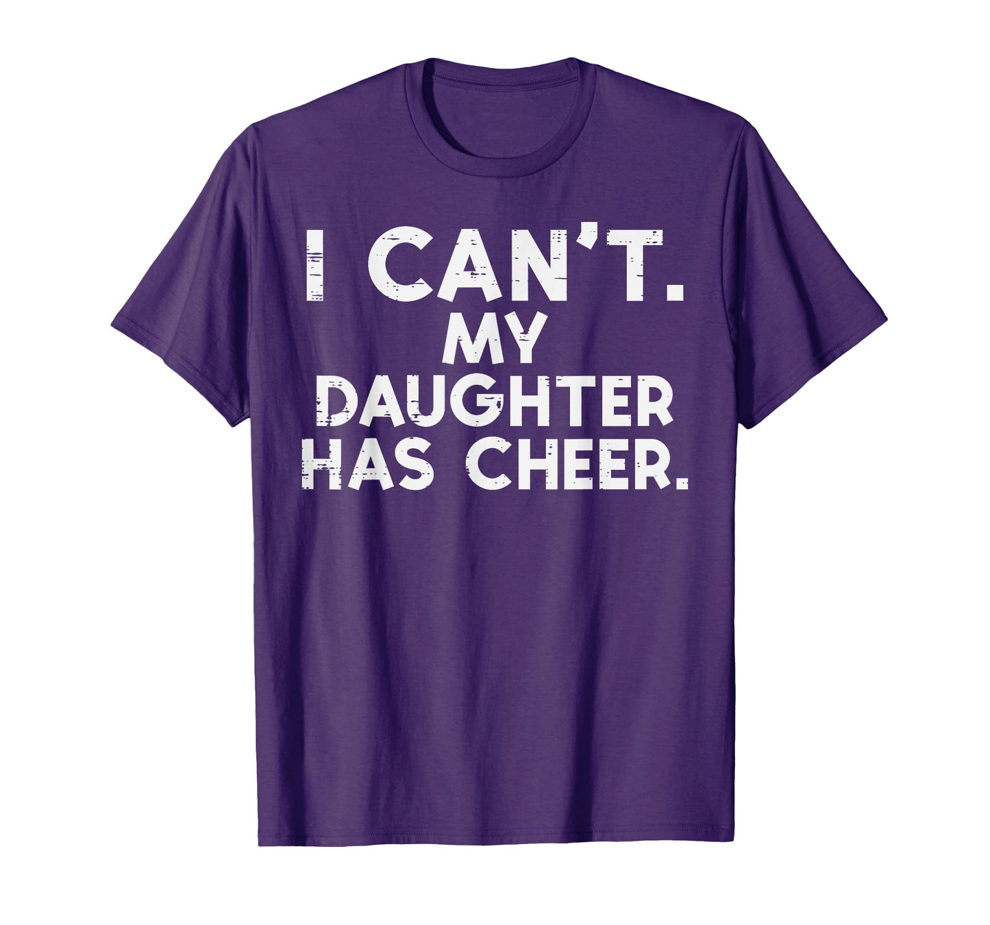 I Cant My Daughter Has Cheer Cheerleader Dad Mom Men Women T-Shirt