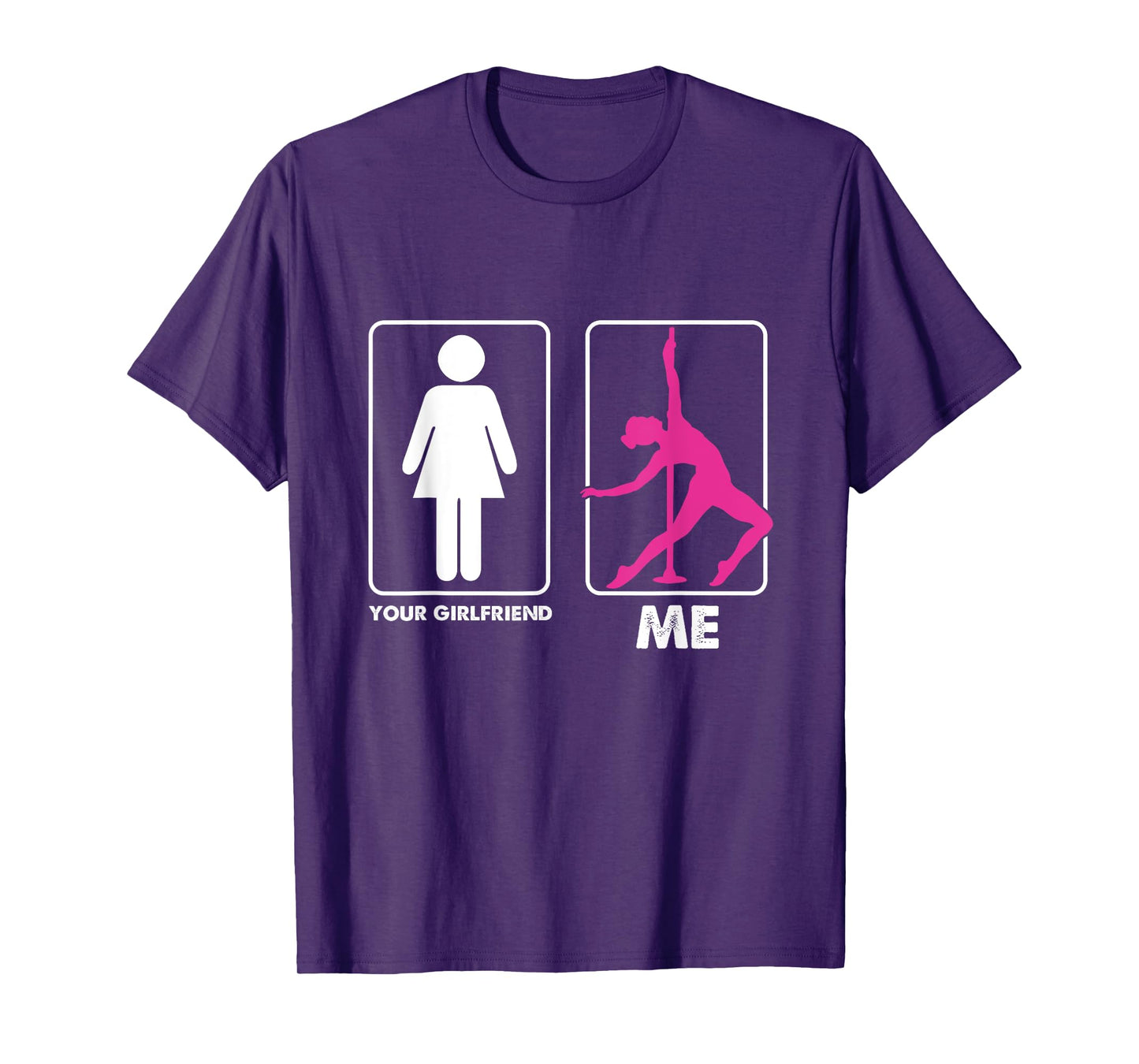 Funny Pole Dancer Pole Dancing Your Girlfriend Me T-Shirt