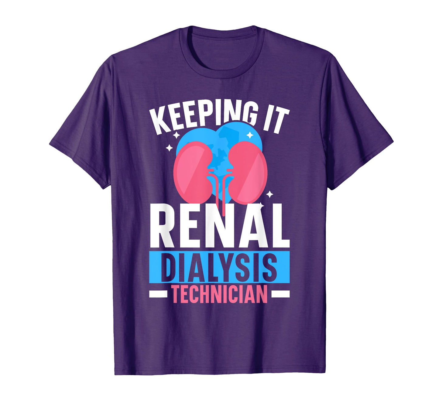 Dialysis Technician Keeping It Renal Dialysis Tech Kidney T-Shirt