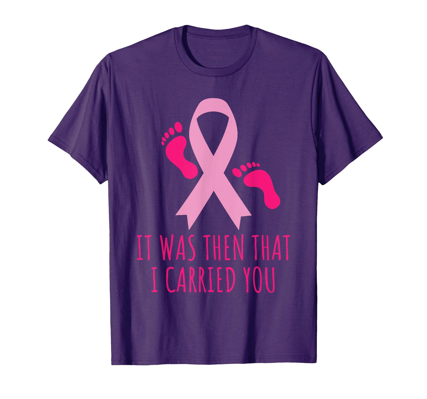 It Was Then That I Carried You Cancer Awareness T-shirt