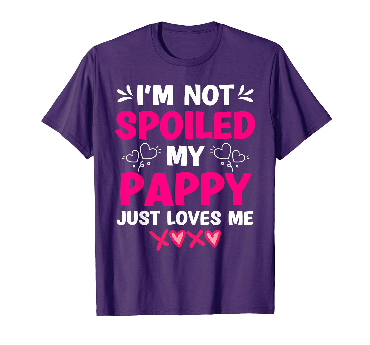 I'm Not Spoiled My Pappy Just Loves Me Granddaughter Girls T-Shirt