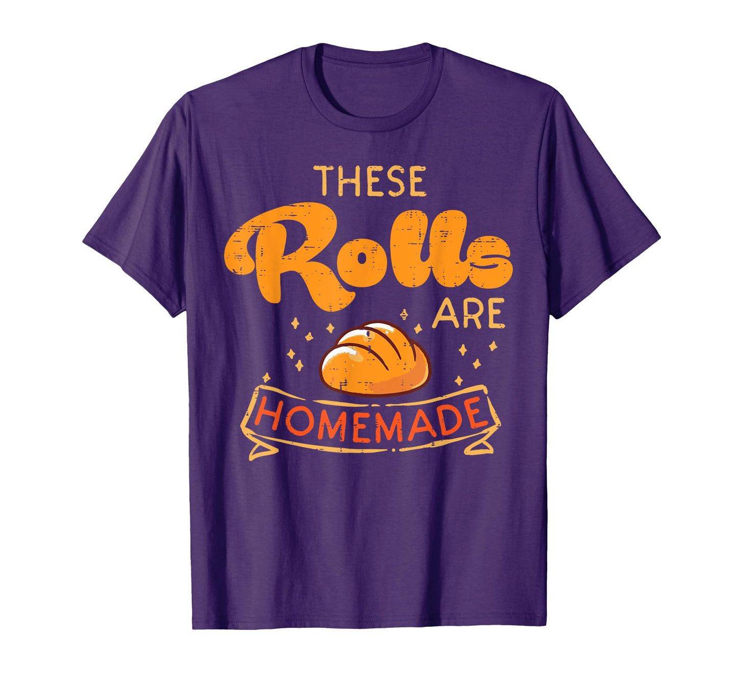 Thanksgiving These Rolls Are Homemade Bread Women Men Kids T-Shirt