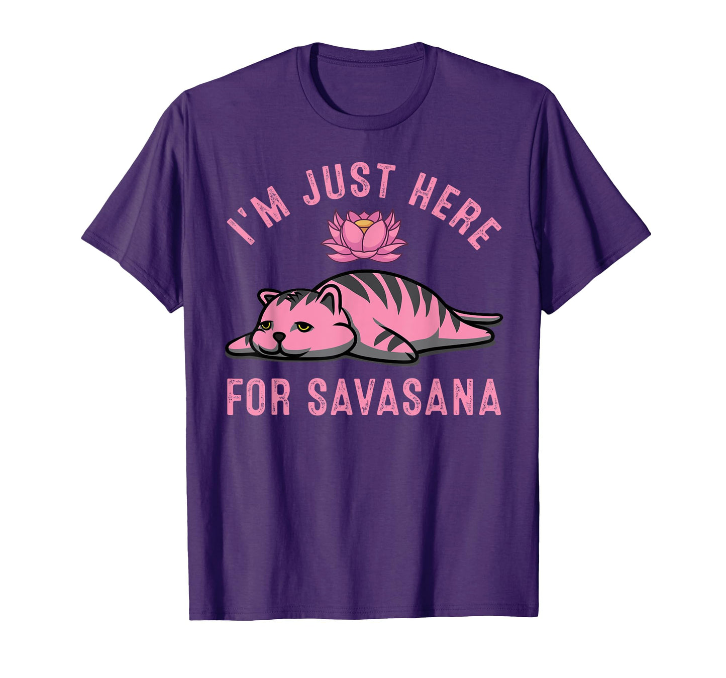 I'm Just Here For Savasana Funny Cat Savasana Yoga Pose T-Shirt for Men Women