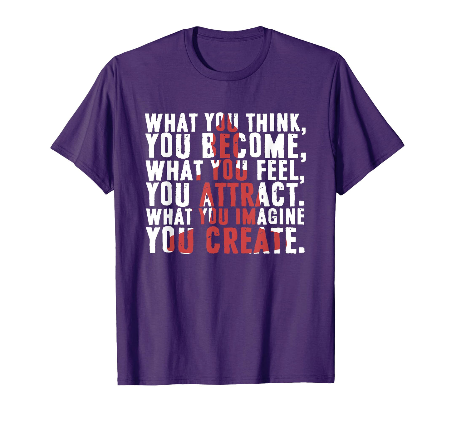 What You Think Become | What You Feel You Attract T-Shirt