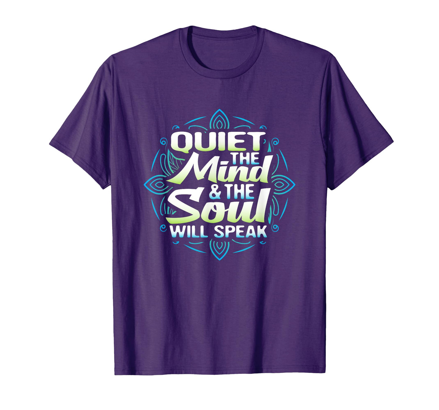 Quiet The Mind And The Soul Will Speak Meditation T Shirt T-Shirt