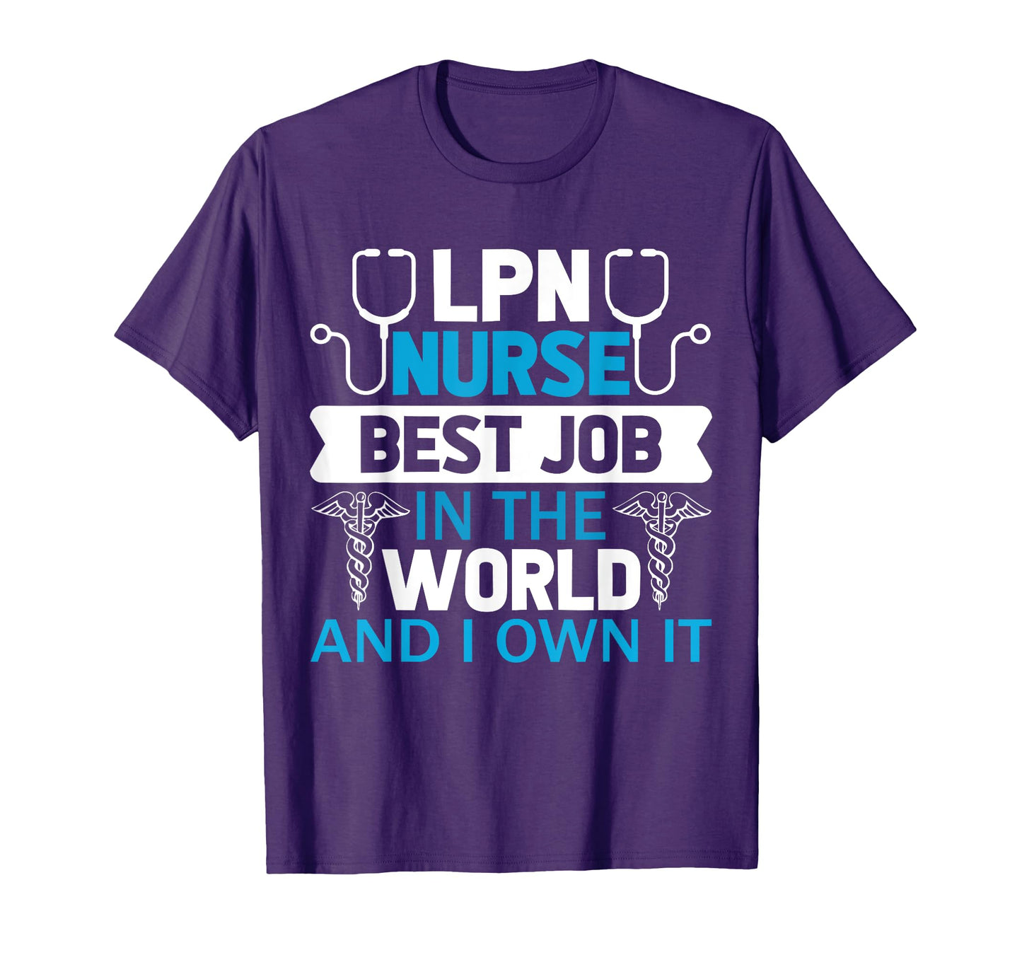 LPN Nurse Best Job In The World And I Own It T-Shirt