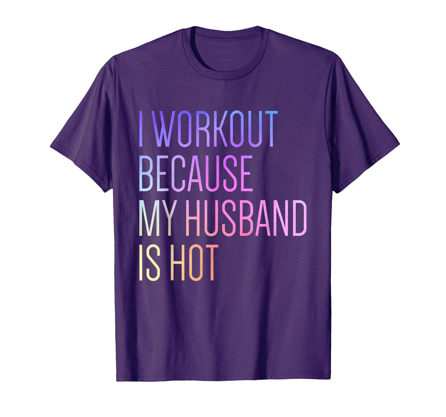 I Workout Because My Husband is Hot Funny Workout T-Shirt