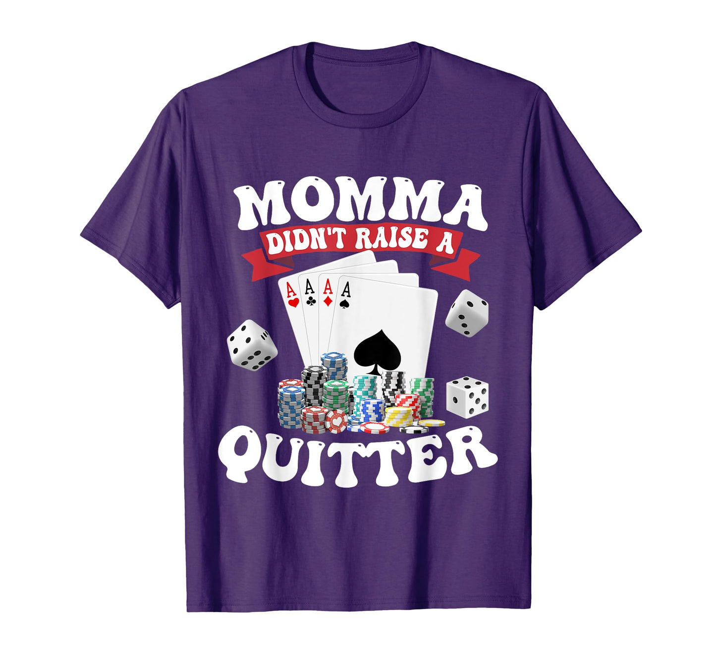 Momma Didn't Raise A Quitter T-Shirt