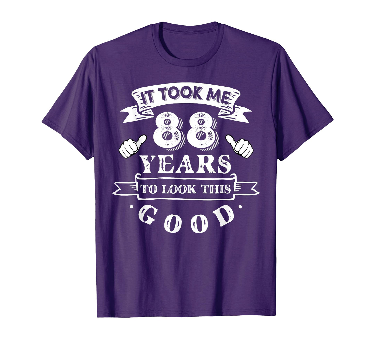 It Took Me 88 Years To Look This Good 88th Birthday T-Shirt