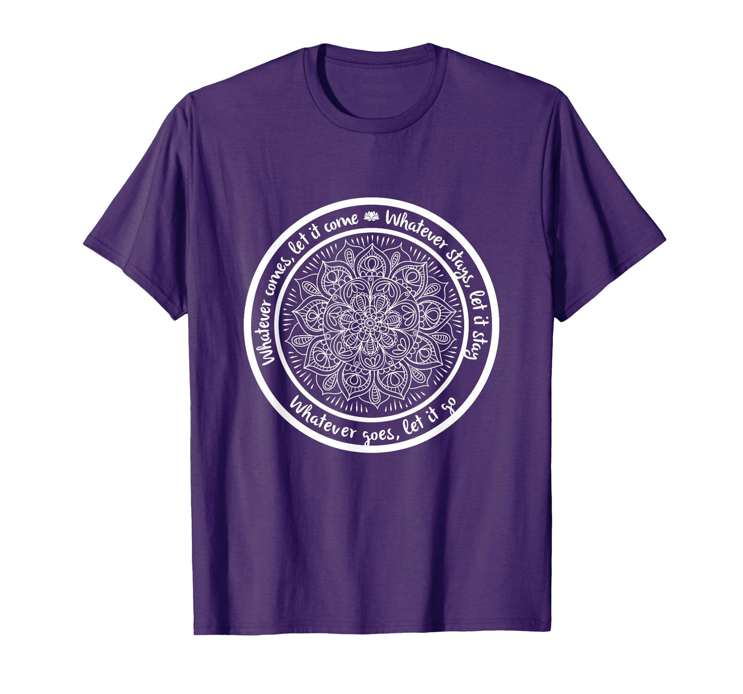 WHATEVER COMES Meditation Mandala Yoga Sayings Quote T-Shirt