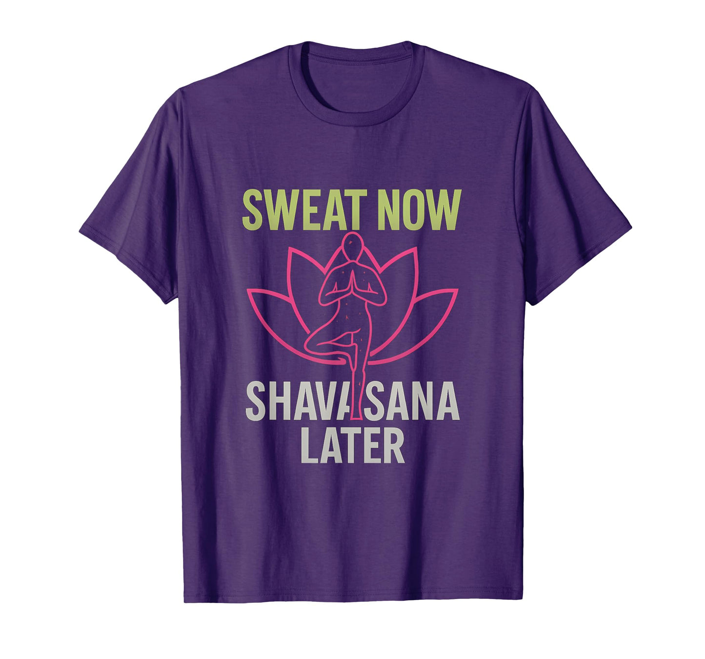 Sweat Now Shavasana Later Neon Yoga Lotus Graphic T-Shirt