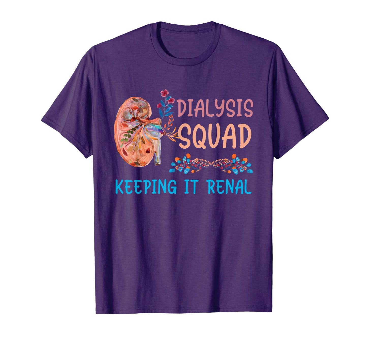 Dialysis Squad Technician Nephrology Nurses Keeping It Renal T-Shirt