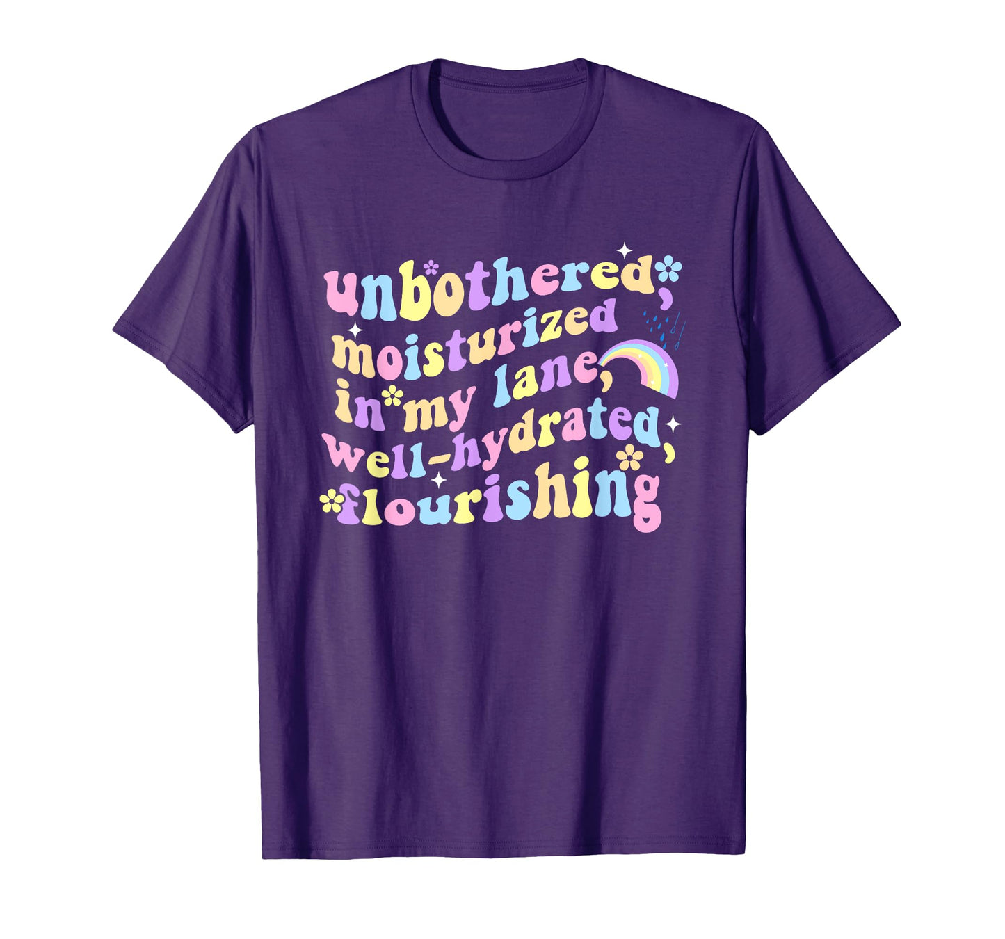 Unbothered Moisturized In My Lane Well-Hydrated Flourishing T-Shirt