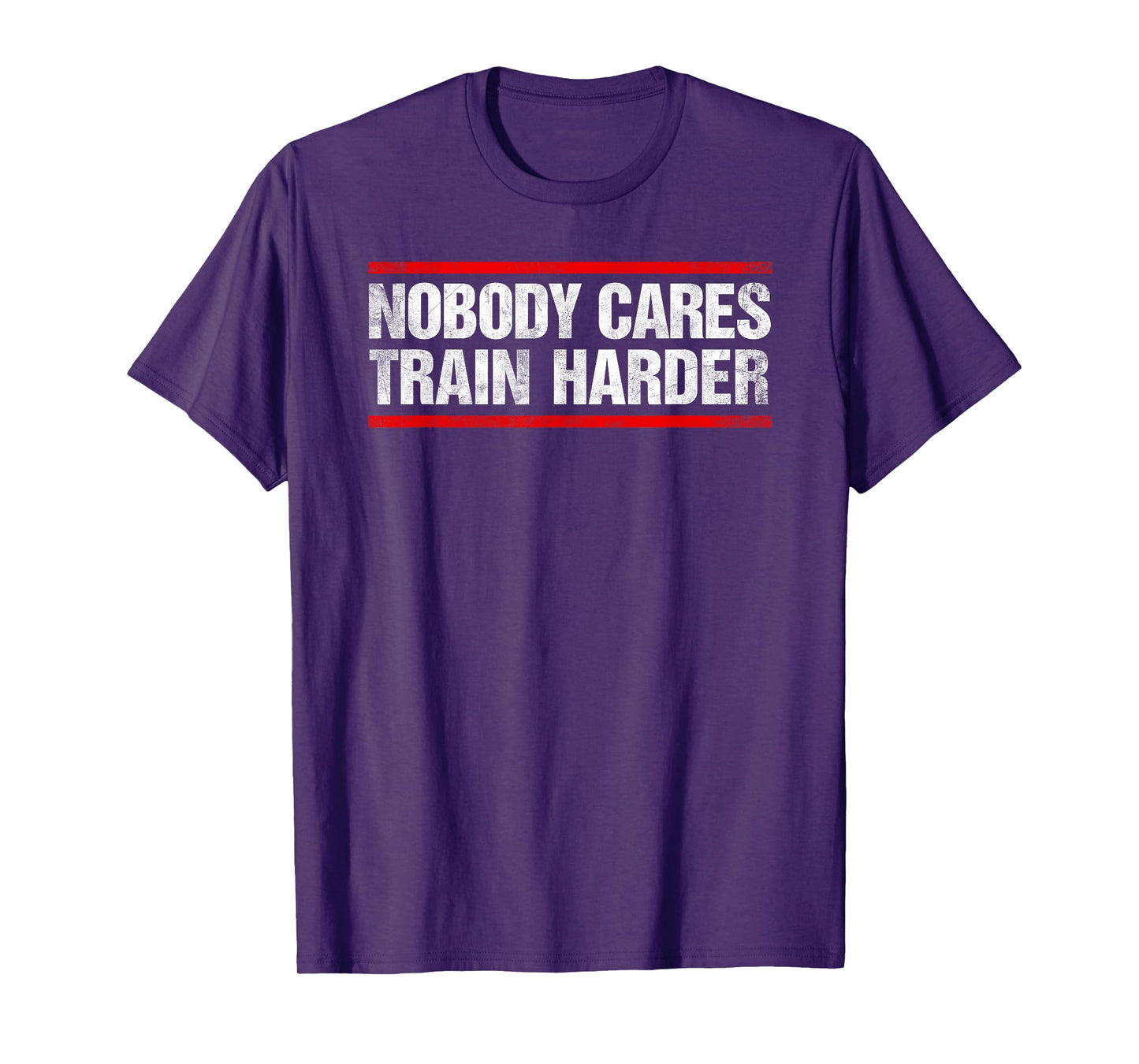 Nobody Cares Train Harder Fitness Workout Gym T-Shirt