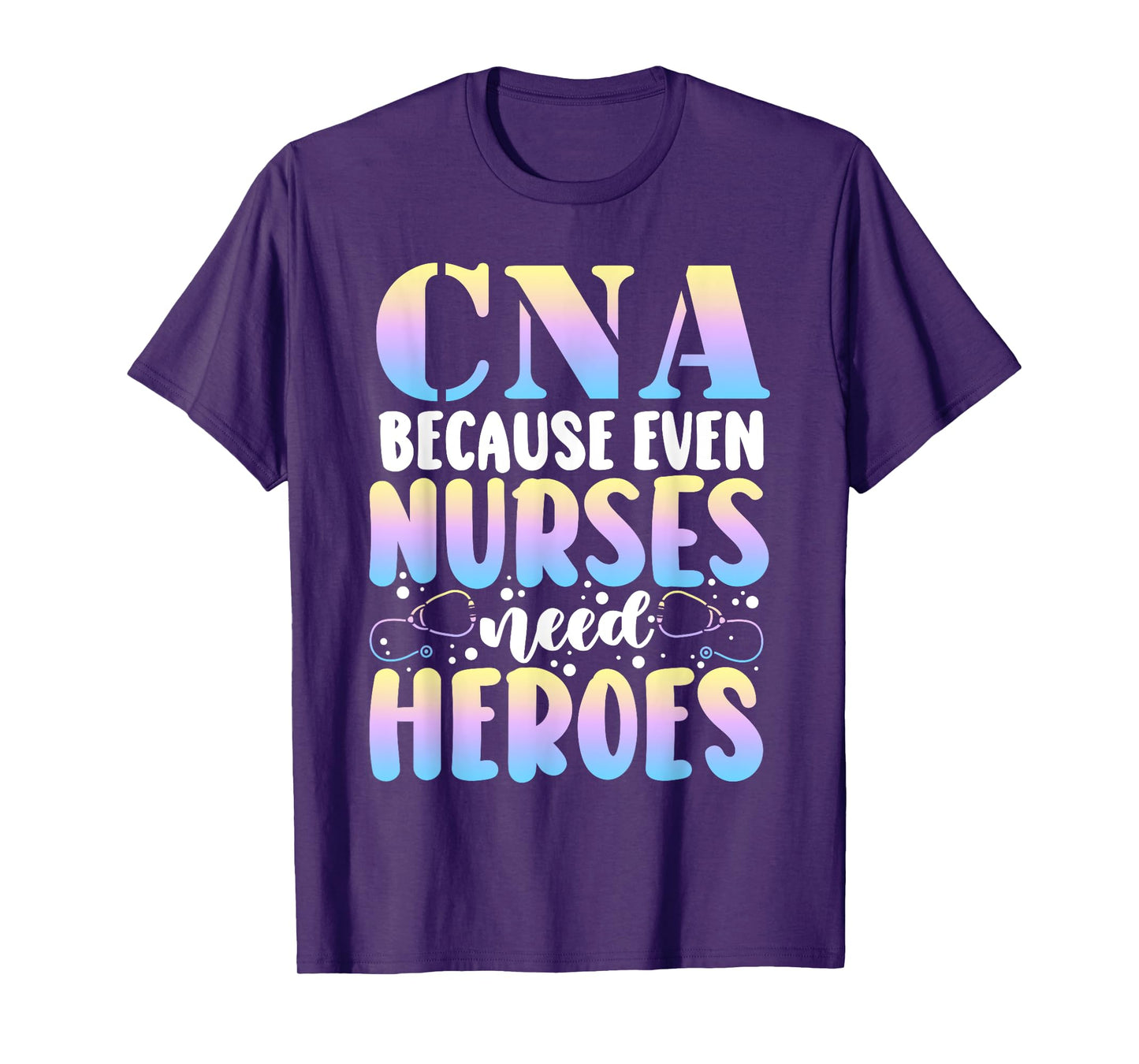 Funny CNA Because Even Nurses Need Heroes CNA Nurse T-Shirt