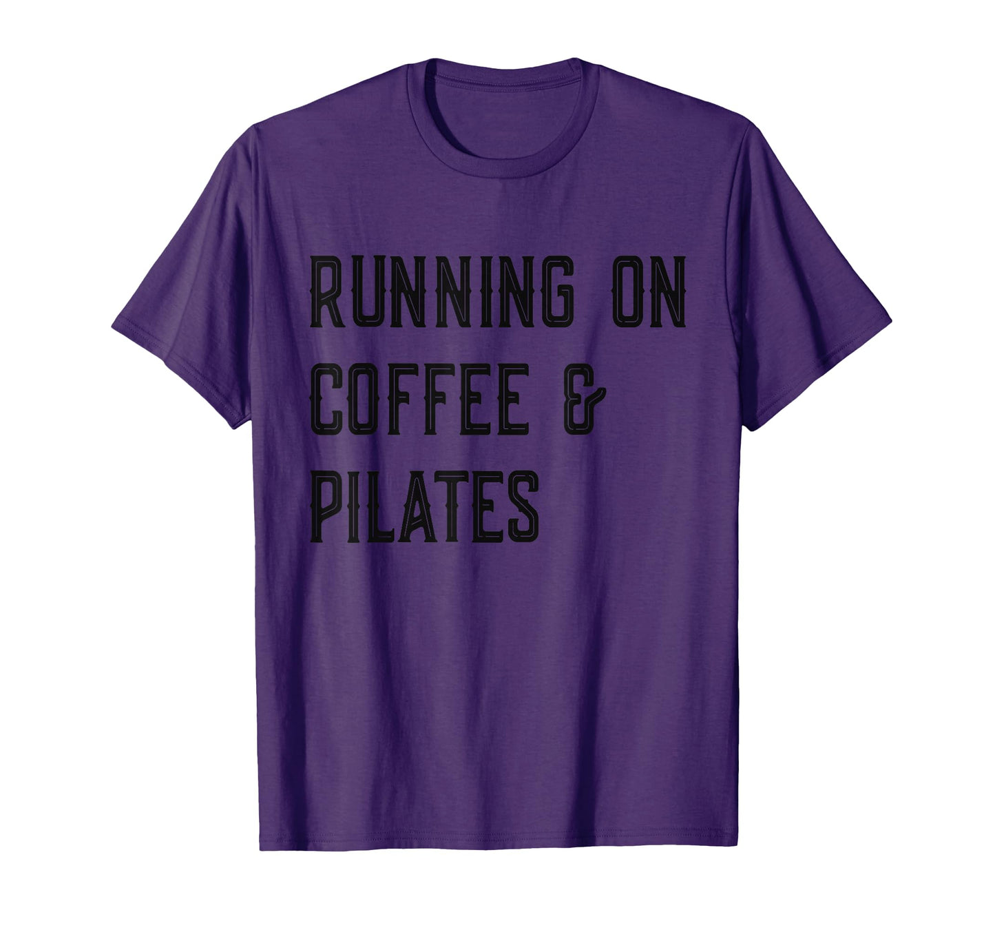Running on Coffee And Pilates, Funny Pilates T-Shirt