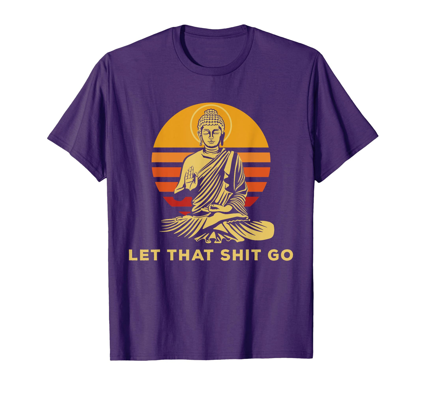 Let that shit go Buddha humorous gift Buddhism T-Shirt