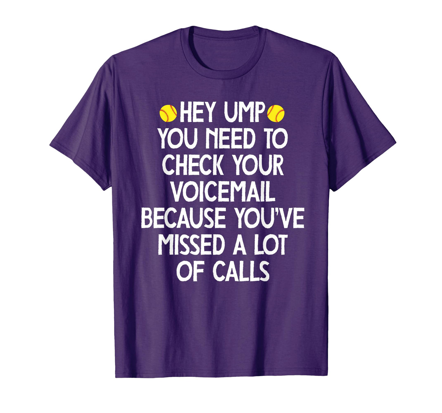 hey ump you need to check your voicemail,Funny baseball T-Shirt