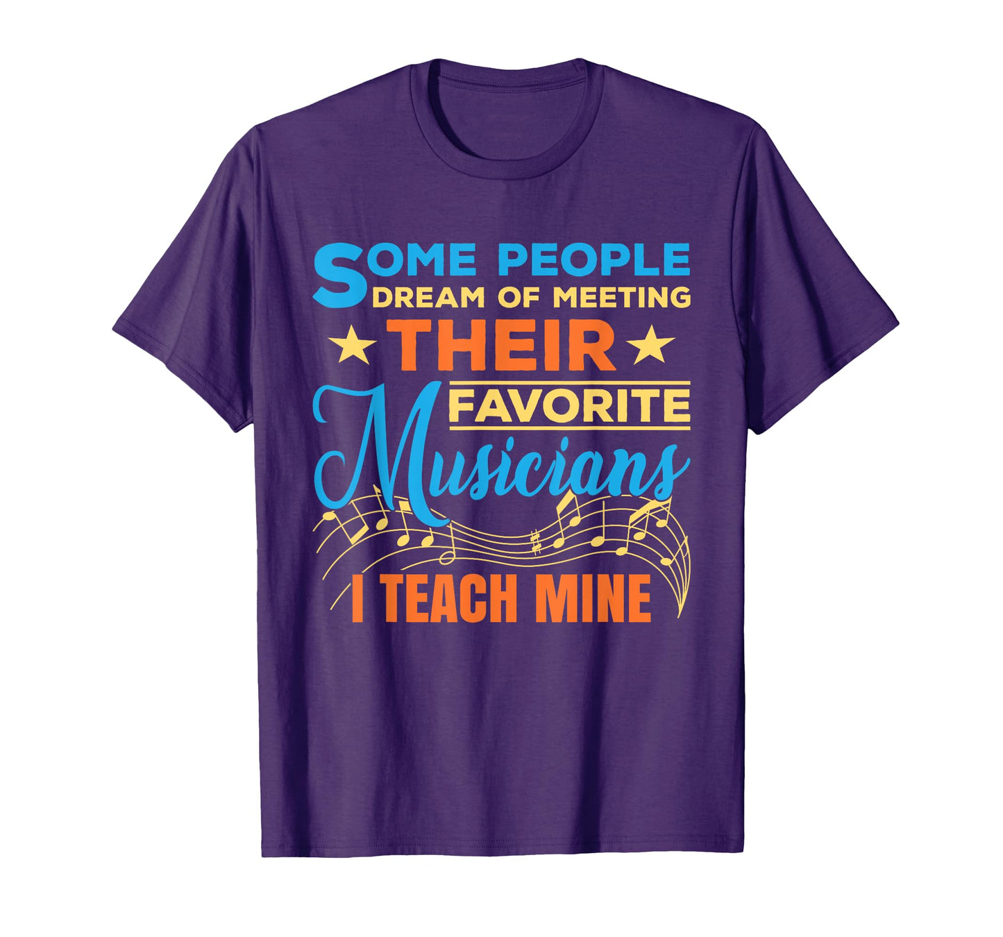 Some People Dream Of Meeting Their Favorite Musicians T-Shirt