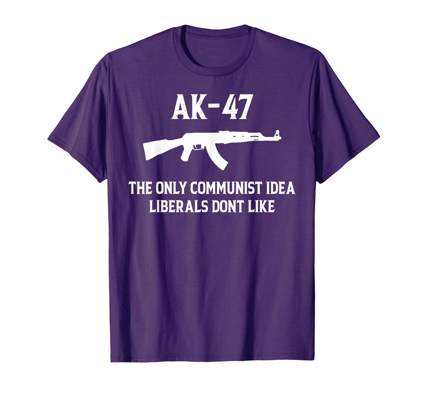 AK-47 The Only Communist Idea Liberals Don't Like T-Shirt