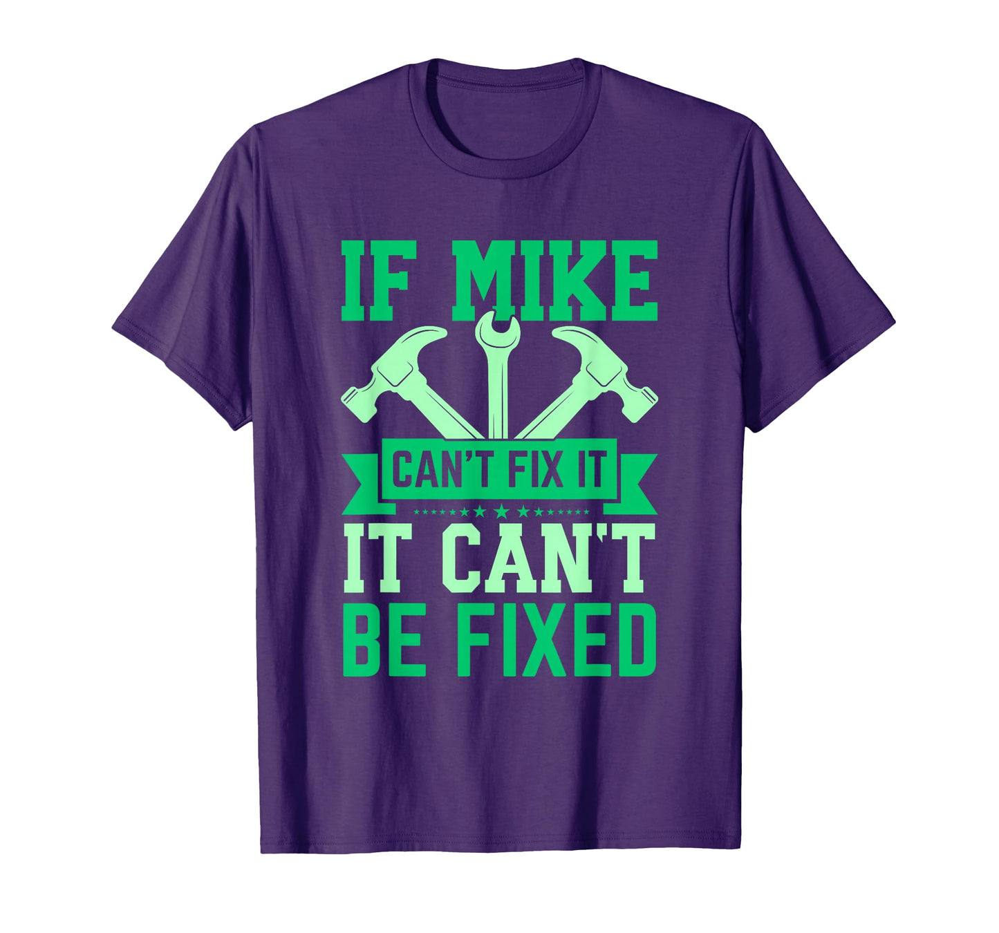 If Mike Can't Fix It Funny Mike Personalized Mike Name T-Shirt